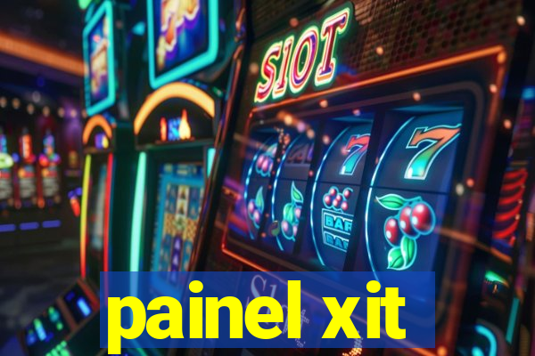 painel xit